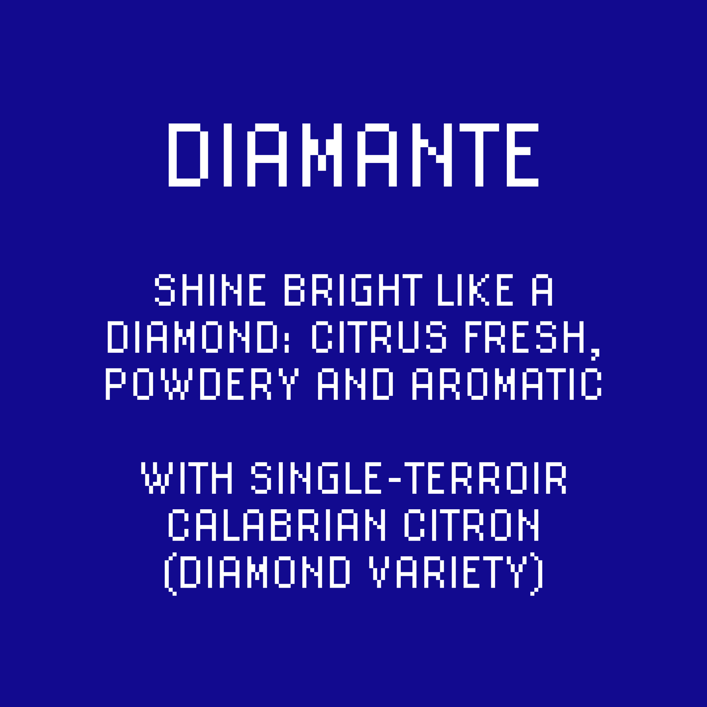 Text: Shone bright like a diamond; citrus fresh, powdery and aromatic. With single-terroir Calabrian citron (diamond variety)
