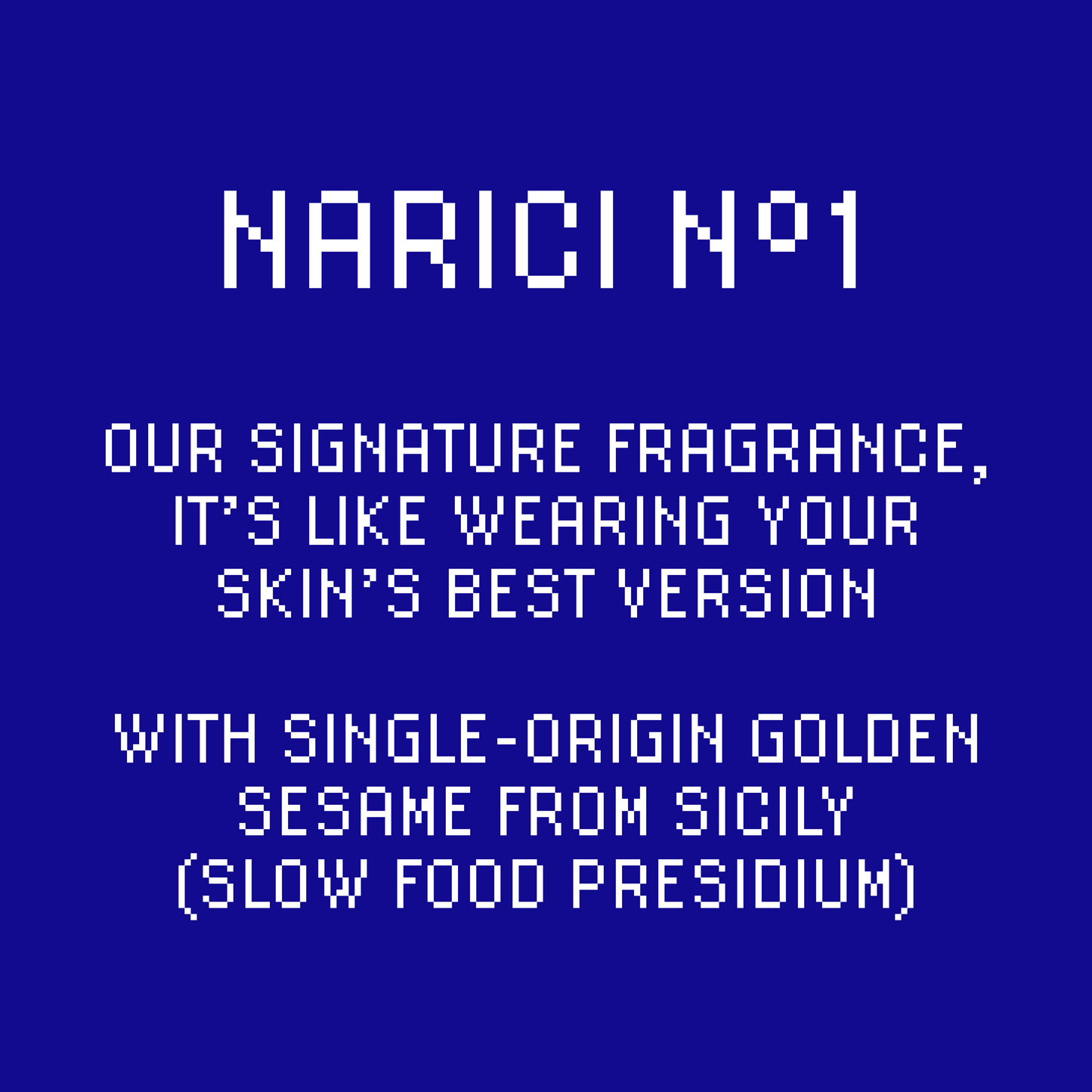 Text: Our signature fragrance, it's like wearing your skin's best version. With single-origin golden sesame from Sicily (slow food presidium)